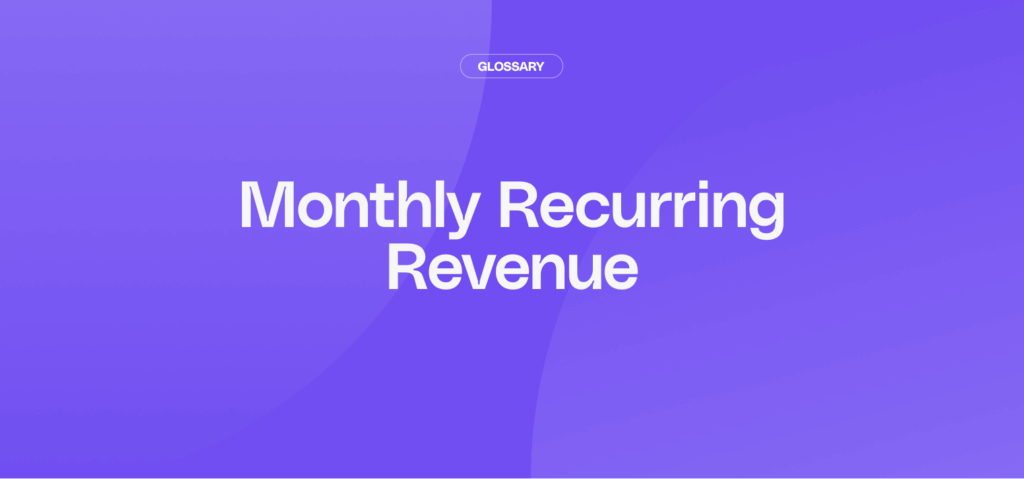 What is Monthly Recurring Revenue (MRR)?