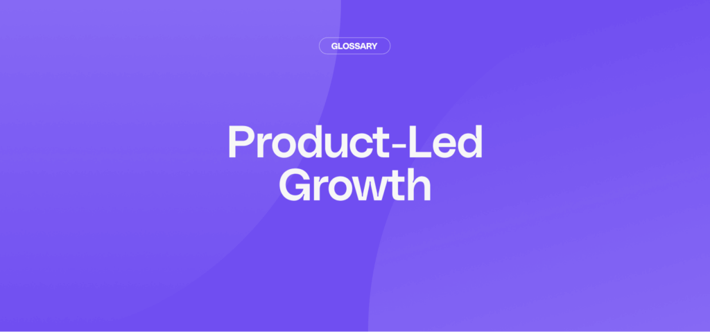 What is Product-Led Growth?