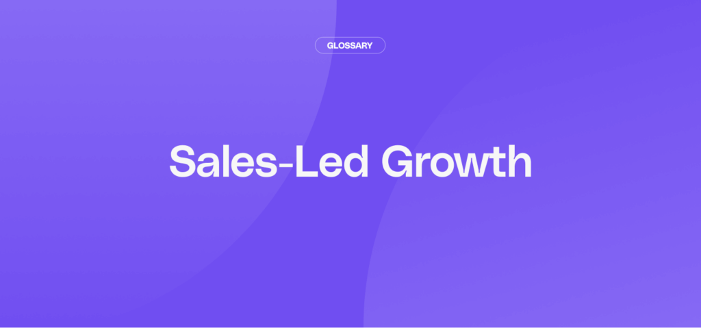 What Is Sales-Led Growth?
