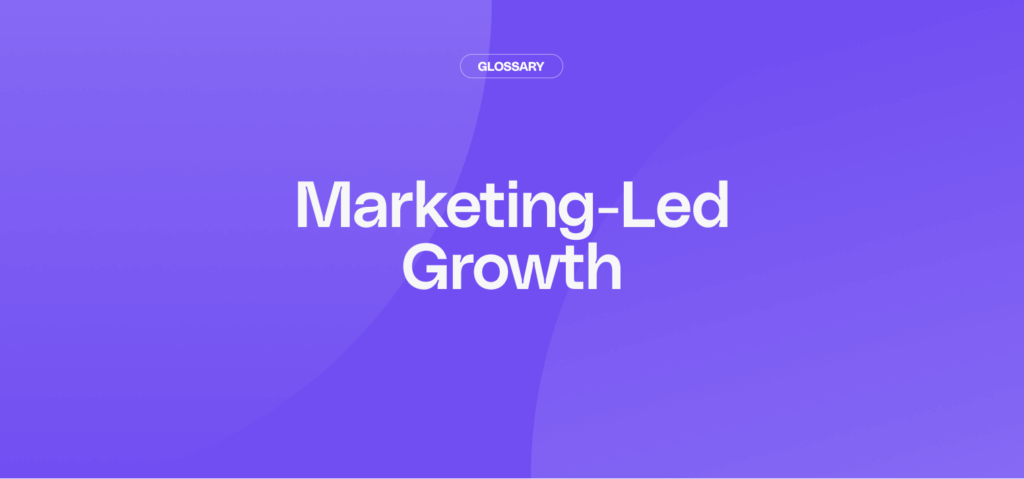 What is Marketing-Led Growth?