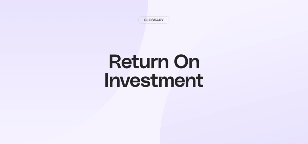 What is Return on Investment (ROI)?
