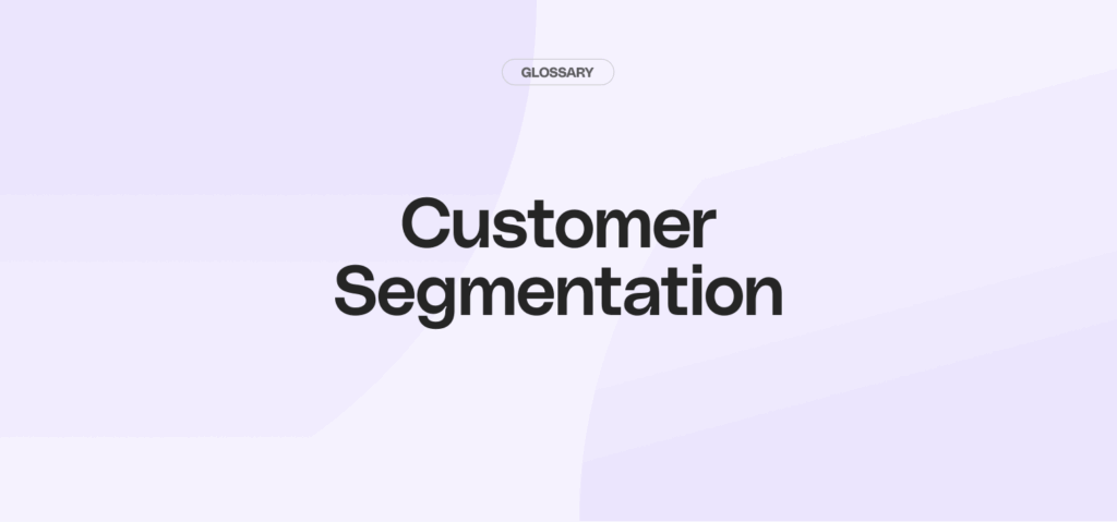 What Is Customer Segmentation? June 2026