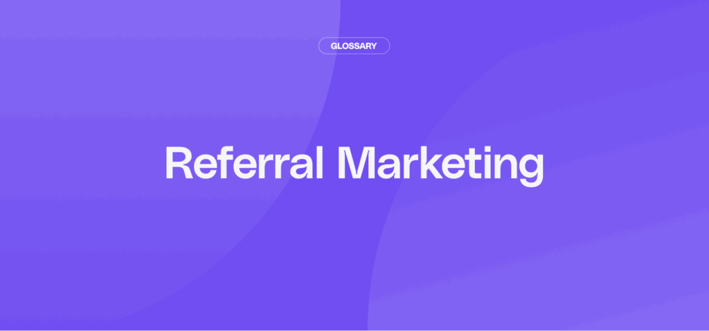 What is Referral Marketing? Types & Tips 2026