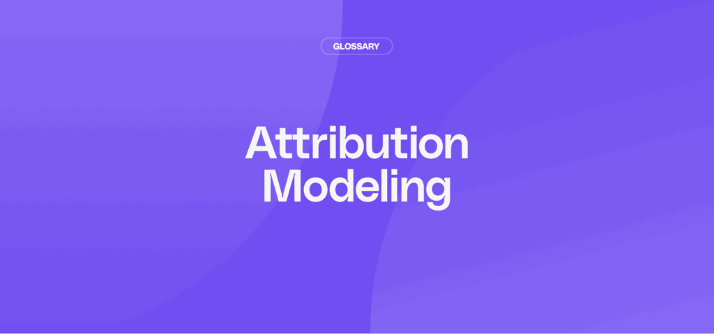 What is Attribution Modeling? October 2026
